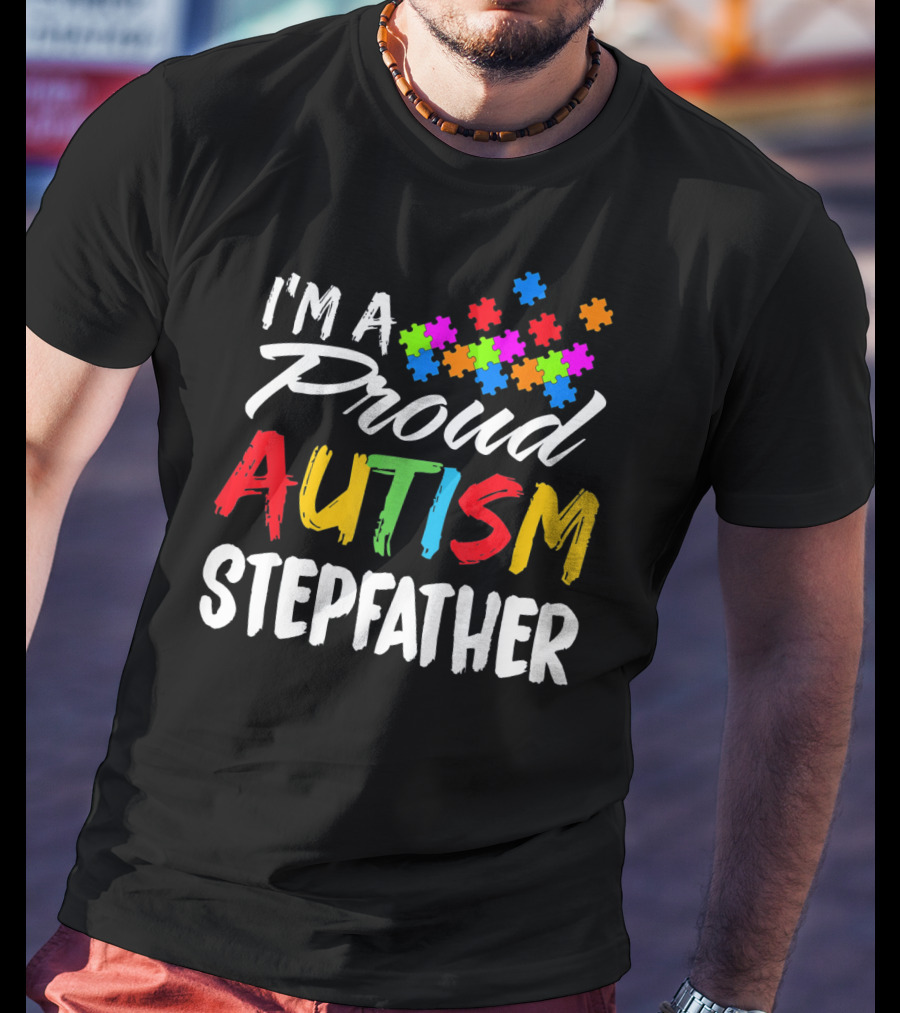 I'm A Proud Autism Stepfather T-Shirt
