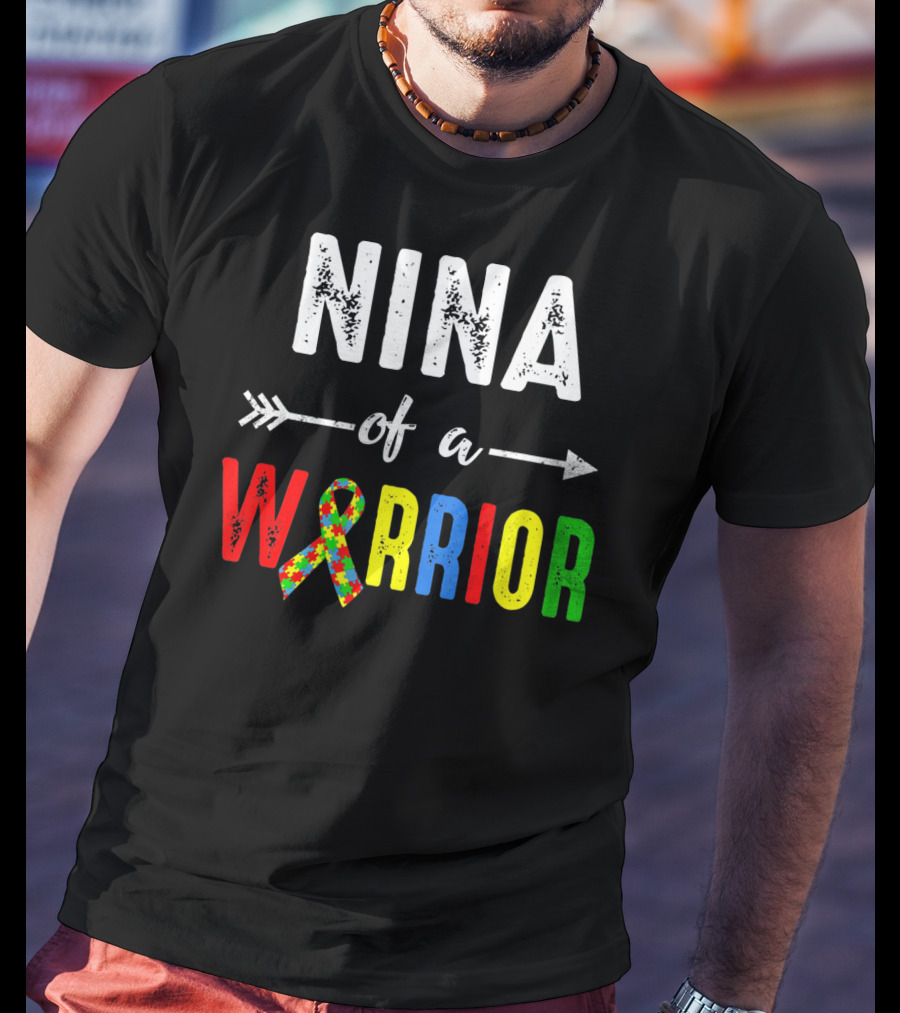 Nina Of A Warrior Autism Awareness Family T-Shirt