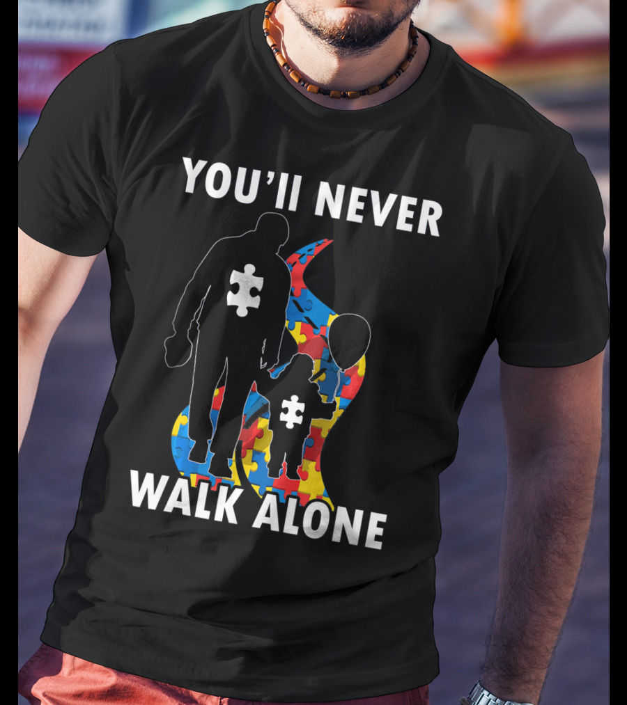 YOU'LL NEVER WALK ALONE Men Autism Dad Puzzle Pie T-Shirt