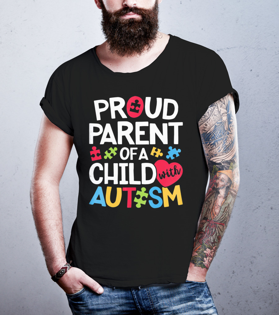 Proud Parent Of A Child With Autism Colorful Puzzle Pieces And Heart T-Shirt