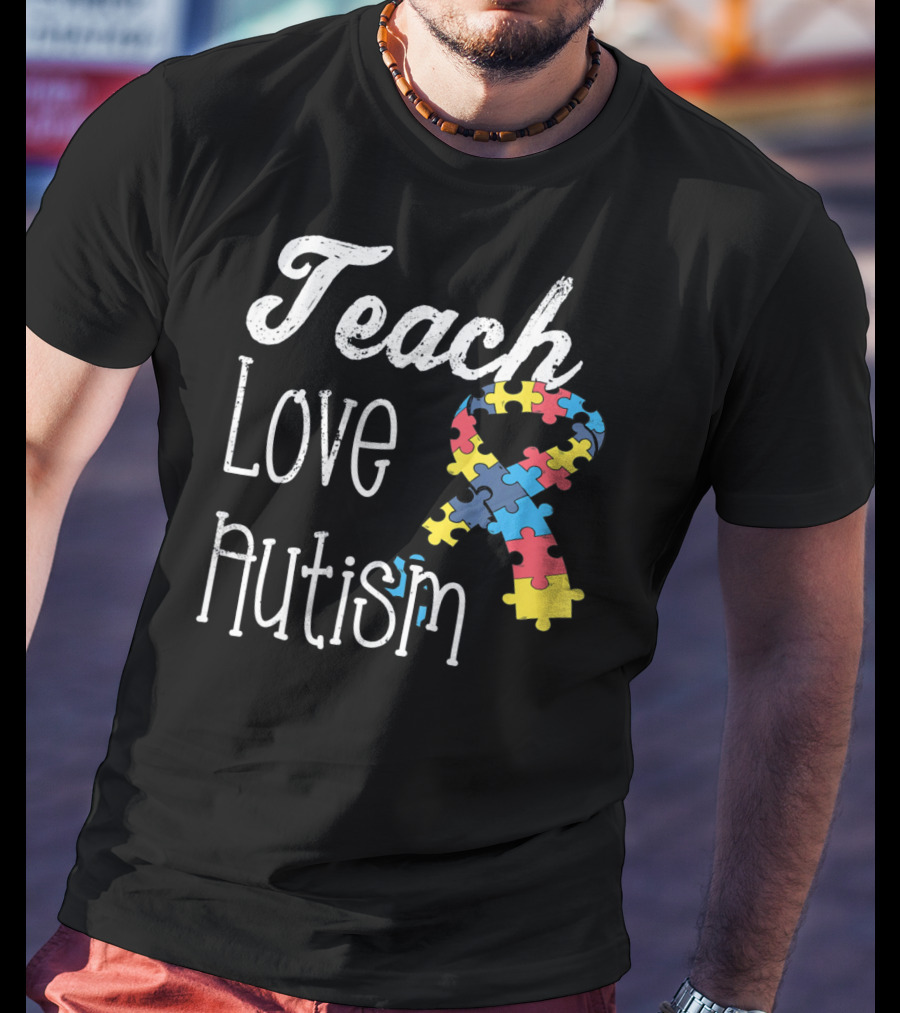 Teach Love Autism Puzzle Ribbon Awareness T-Shirt