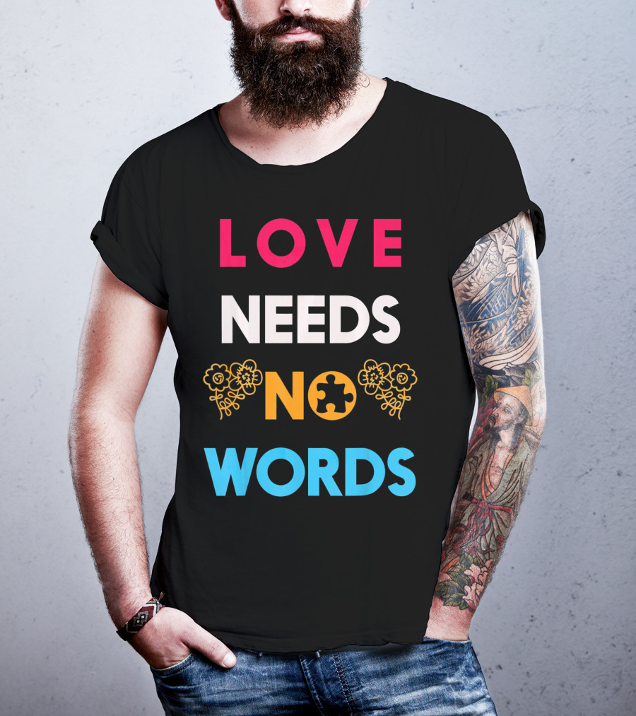 Love Needs No Words Autism Awareness Puzzle Piece Flowers T-Shirt