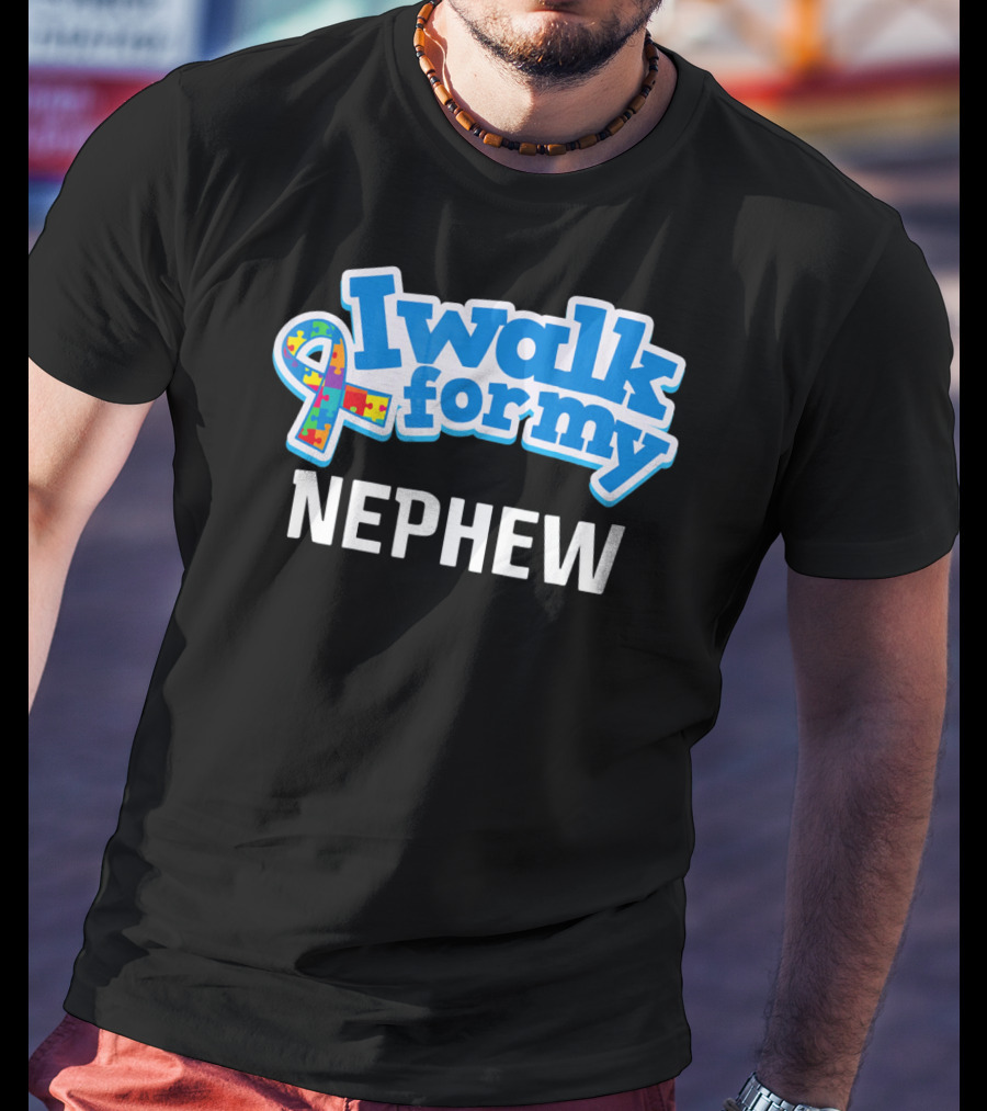 I Walk For My Nephew Autism Awareness T-Shirt