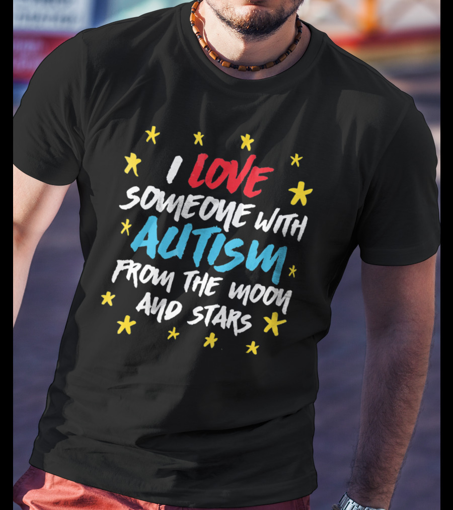 I Love Someone With Autism From The Moon And Stars T-Shirt