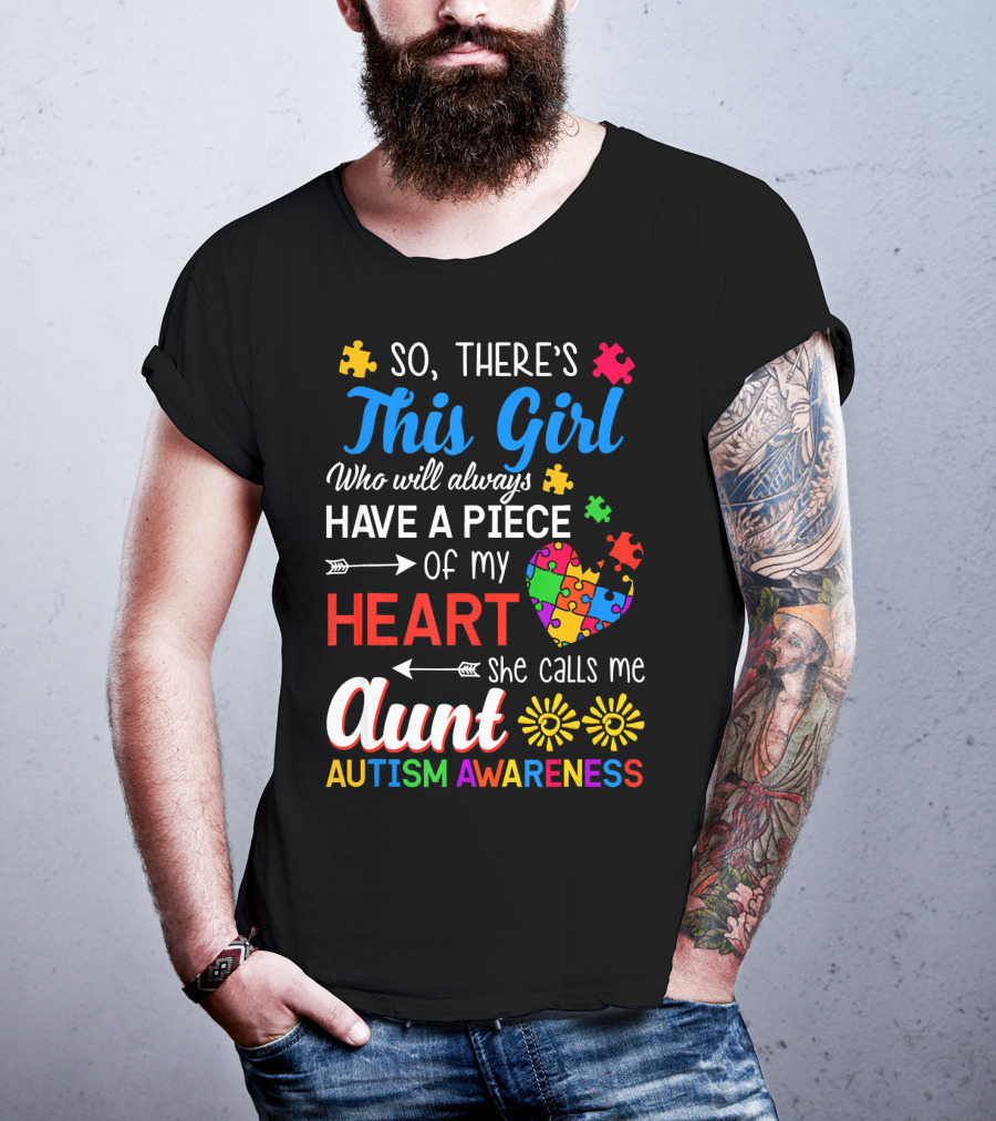 So There's This Girl Who Will Always Have A Piece Of My Heart She Calls Me Aunt Autism Awareness T-Shirt
