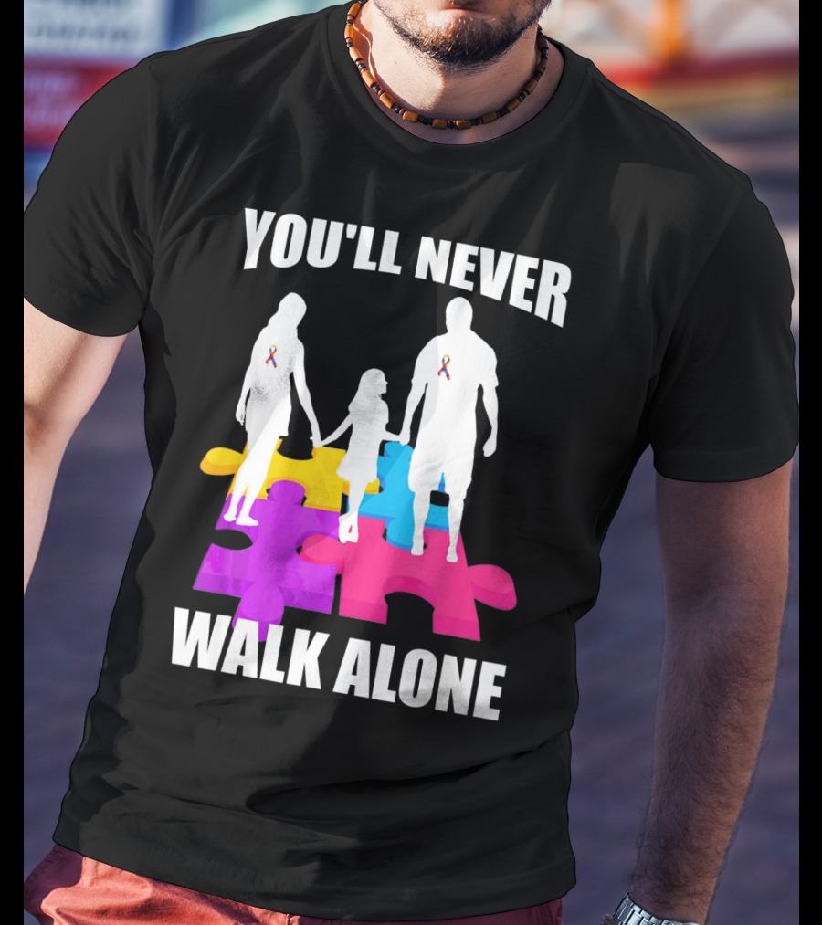 You'll Never Walk Alone Autism Awareness Puzzle Pieces T-Shirt