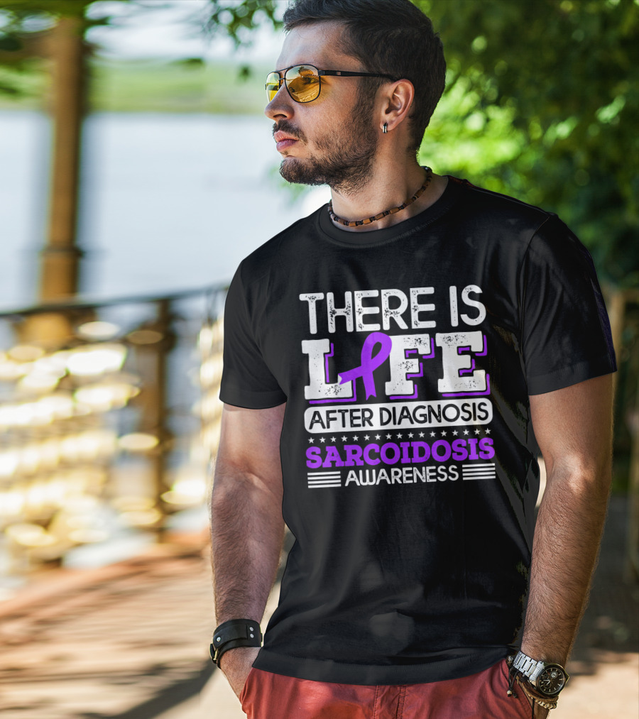 There Is Life After Diagnosis Sarcoidosis Awareness Purple T-Shirt