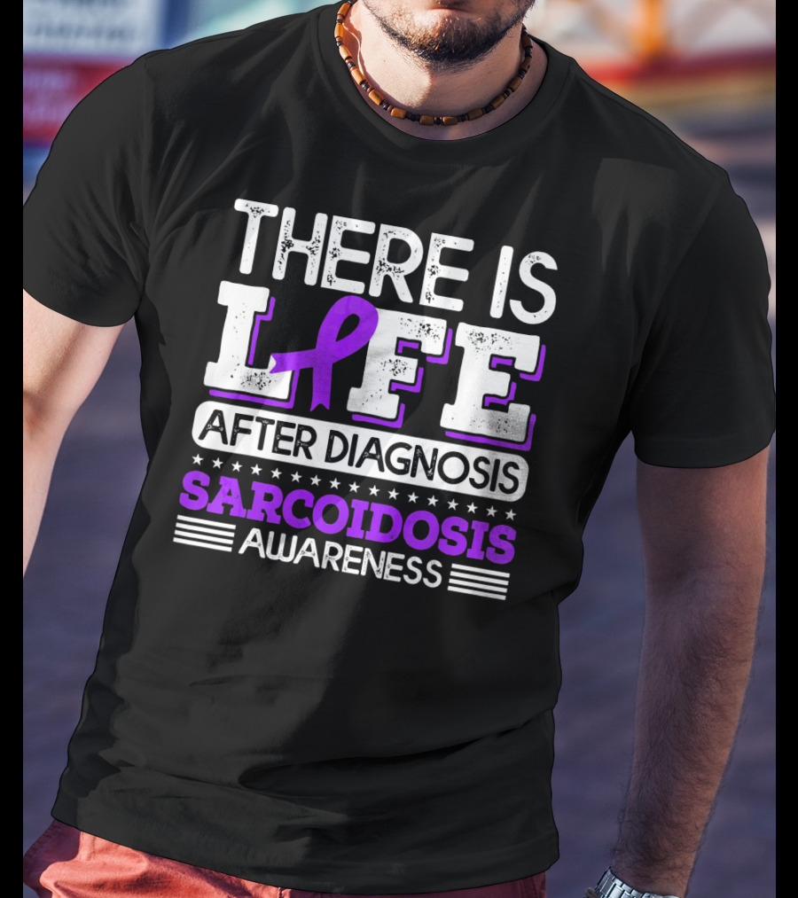 There Is Life After Diagnosis Sarcoidosis Awareness Purple T-Shirt