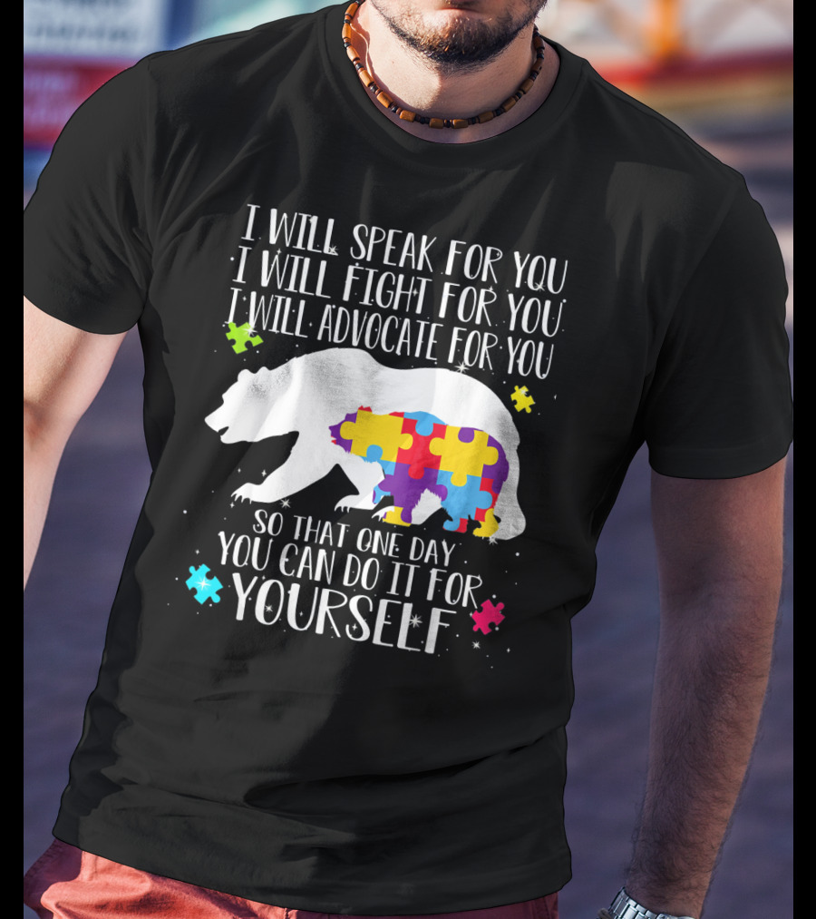 I Will Speak Fight Advocate For You Bear Autism Puzzle Awareness T-Shirt