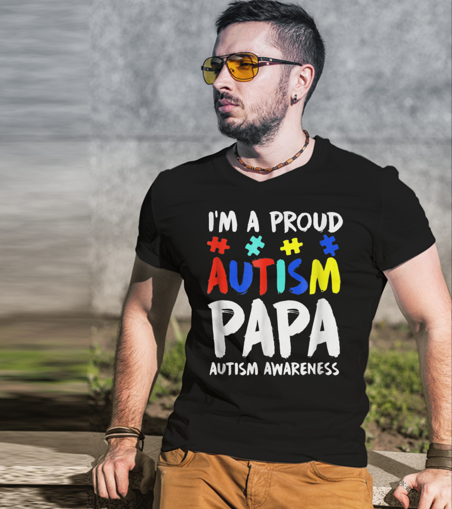 I'm A Proud Autism Papa Autism Awareness T-Shirt