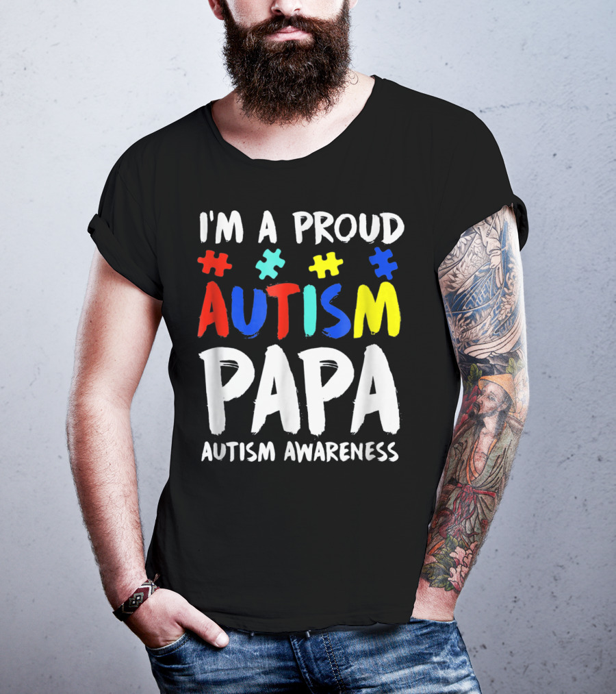I'm A Proud Autism Papa Autism Awareness T-Shirt