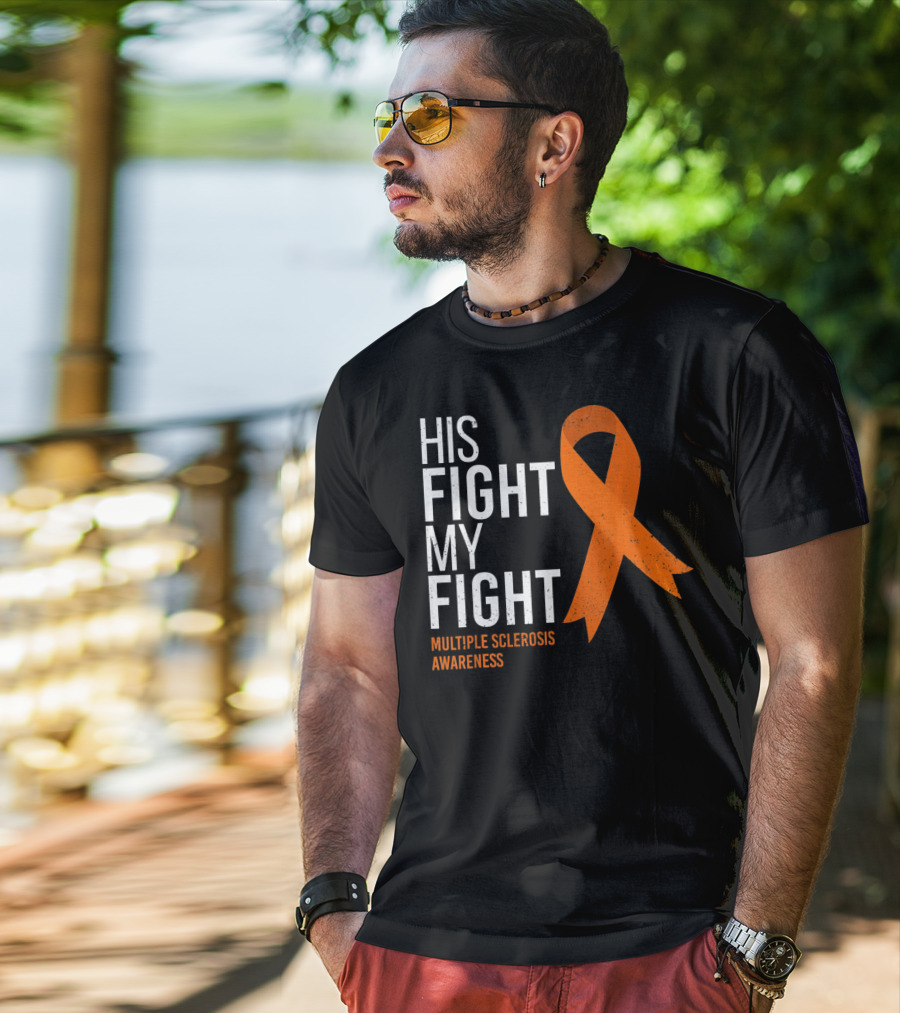 His Fight My Fight Multiple Sclerosis Awareness T-Shirt