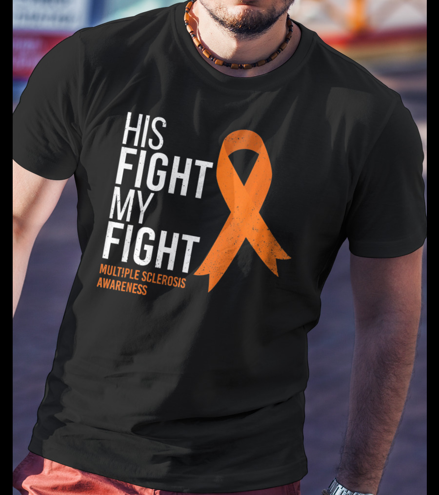 His Fight My Fight Multiple Sclerosis Awareness T-Shirt