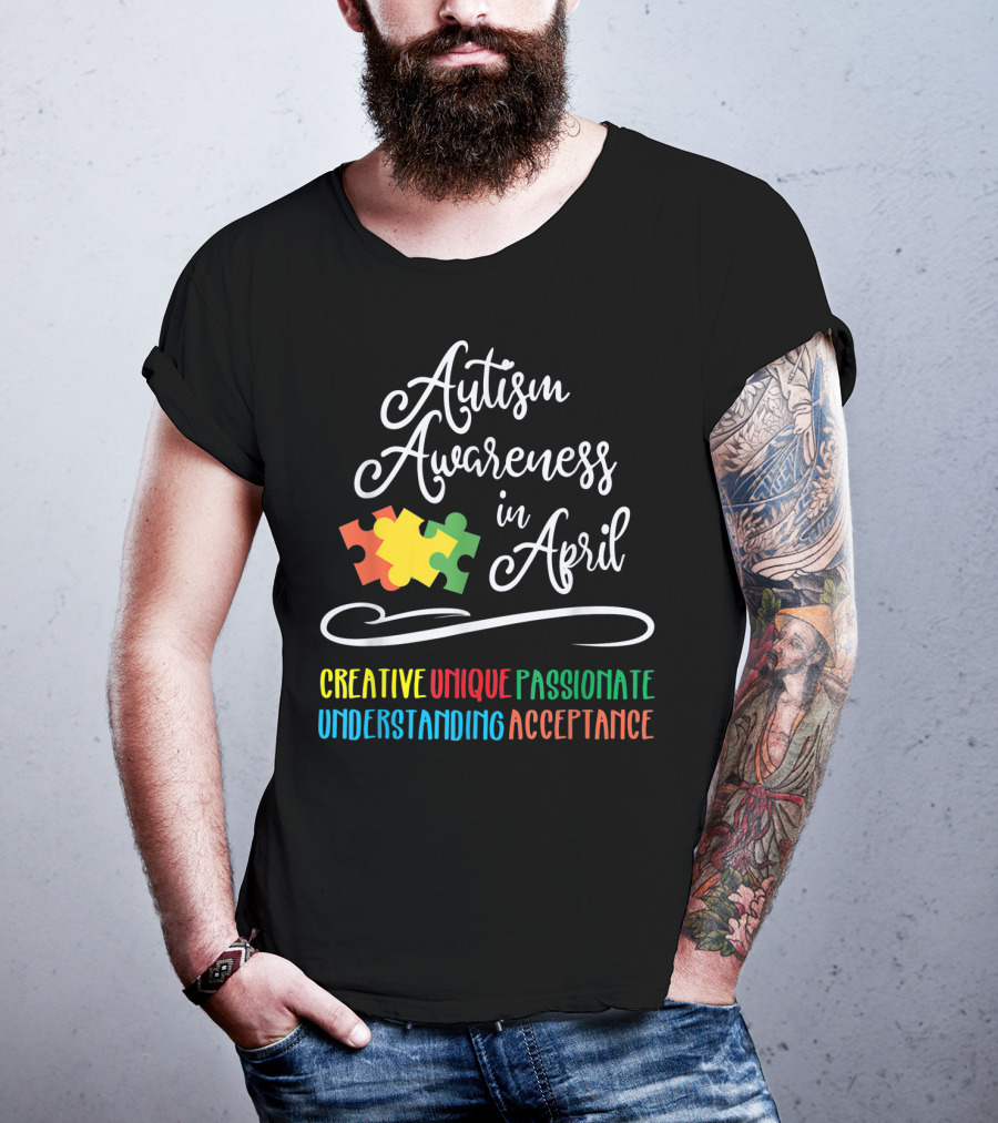 Autism Awareness In April Creative Unique Passionate Understanding Acceptance T-Shirt