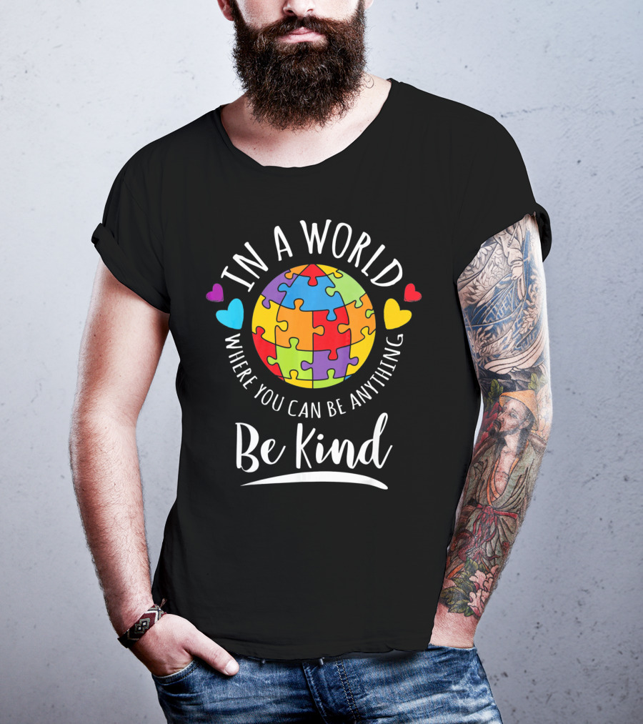 In A World Where You Can Be Anything Be Kind Autism Awareness Puzzle Hearts T-Shirt