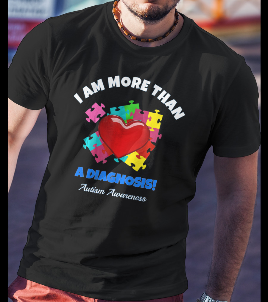 I Am More Than A Diagnosis Autism Awareness Puzzle Heart T-Shirt
