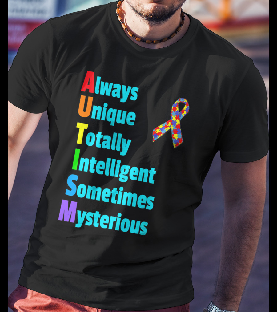 Always Unique Totally Intelligent Sometimes Mysterious Autism Awareness Month T-Shirt