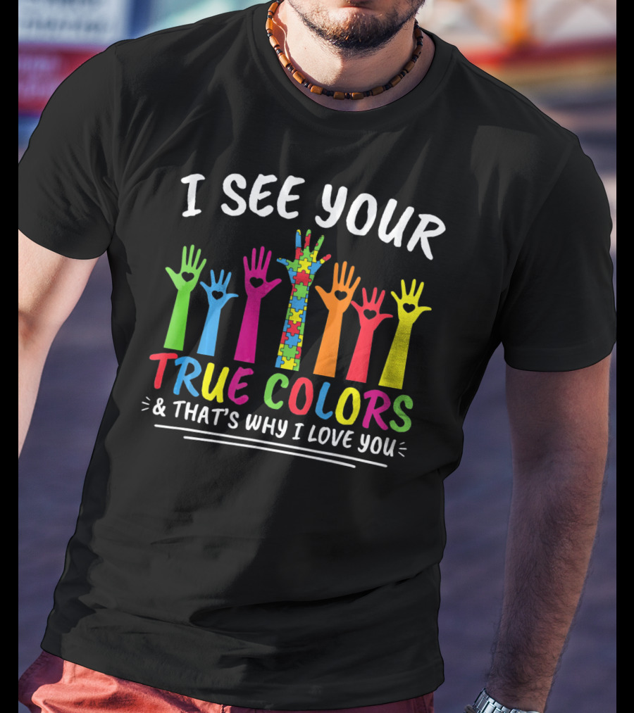 I See Your True Colors And That's Why I Love You Autism Puzzle Handprint Rainbow T-Shirt