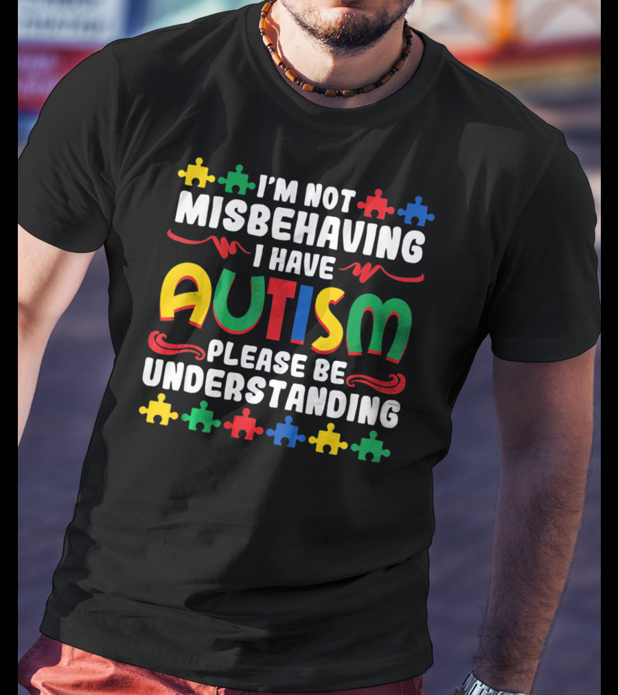 I'm Not Misbehaving I Have Autism Please Be Understanding Puzzle Piece T-Shirt