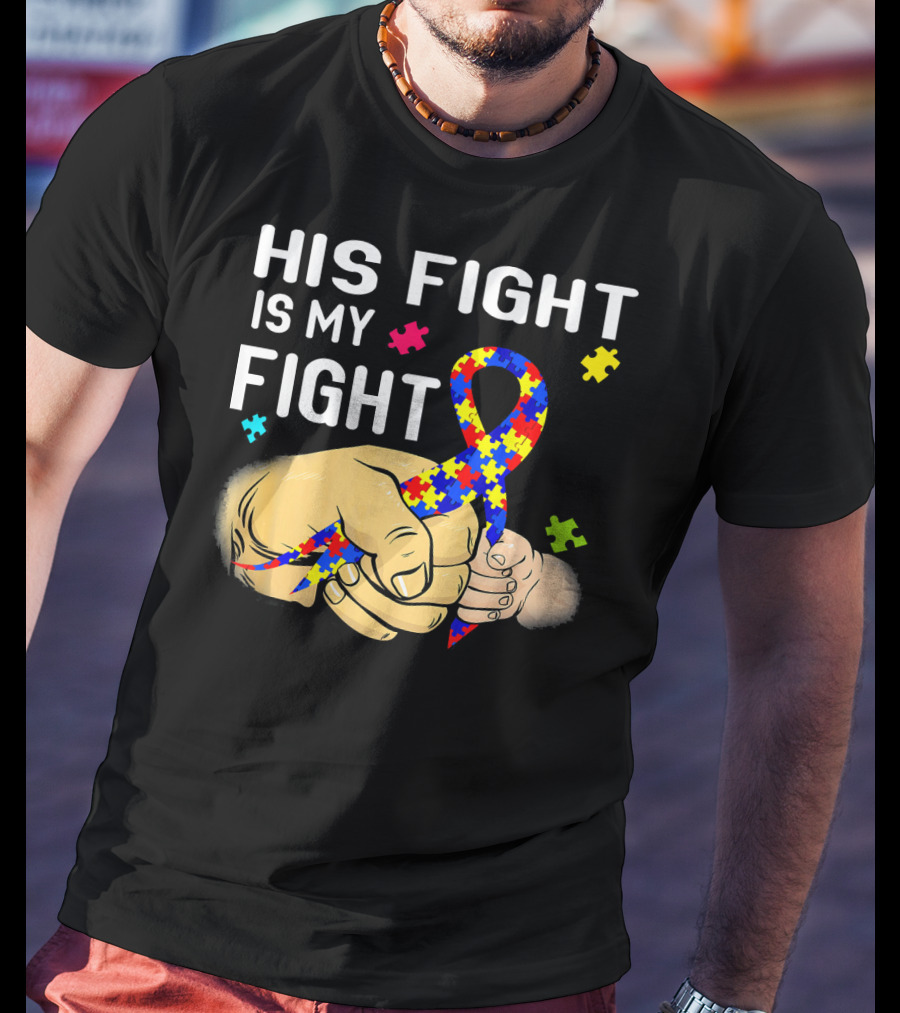 Autism Awareness His Fight Is My Fight Puzzle Ribbon And Holding Hands T-Shirt