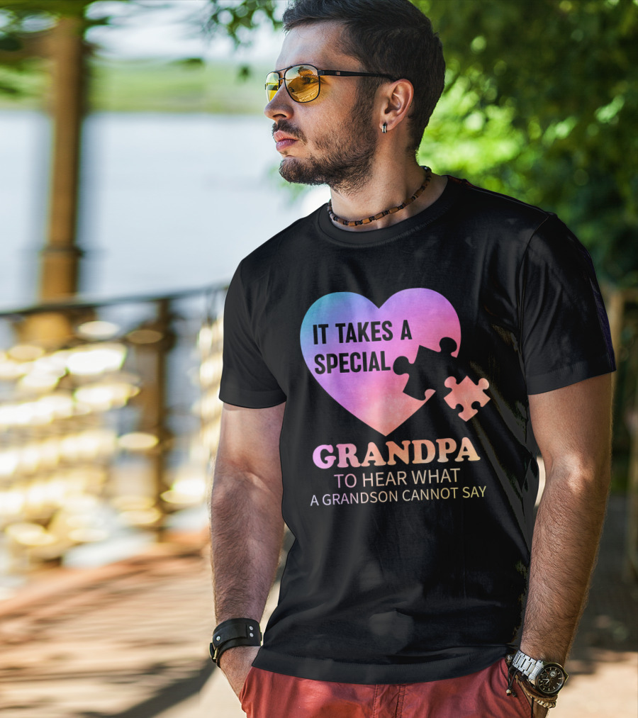 It Takes A Special Grandpa To Hear What A Grandson Cannot Say T-Shirt