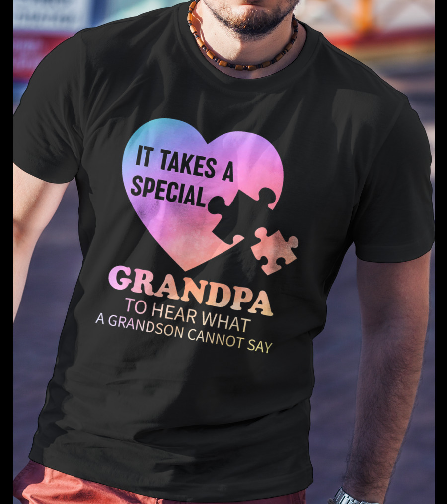 It Takes A Special Grandpa To Hear What A Grandson Cannot Say T-Shirt