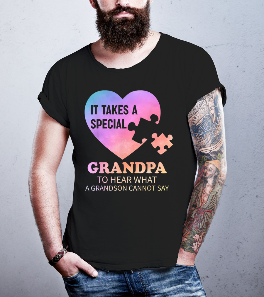 It Takes A Special Grandpa To Hear What A Grandson Cannot Say T-Shirt