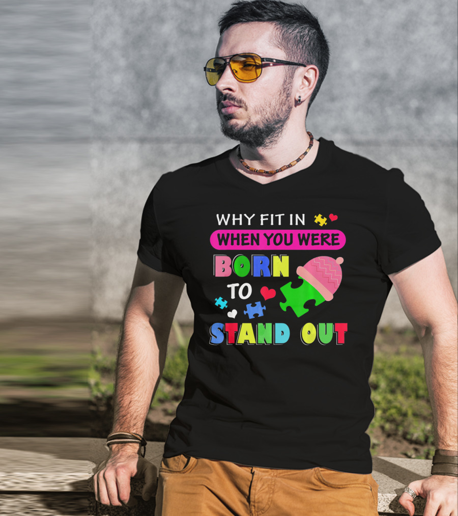 Autism Awareness Why Fit In When You Were Born To Stand Out Puzzle Pieces T-Shirt