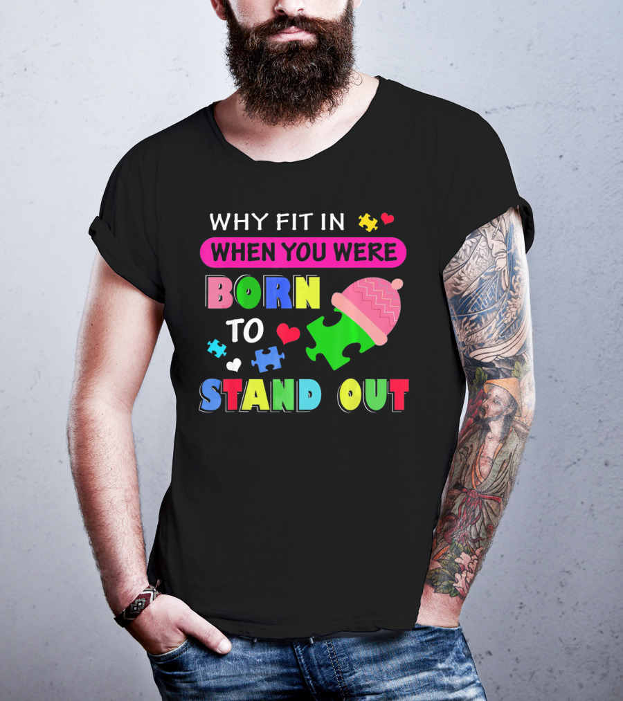 Autism Awareness Why Fit In When You Were Born To Stand Out Puzzle Pieces T-Shirt