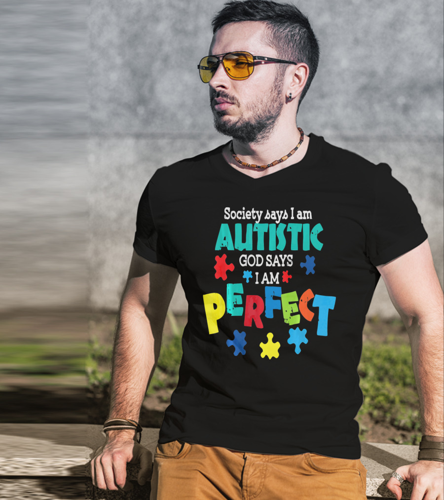 Society Says I Am Autistic God Says I Am Perfect Autism Awareness T-Shirt