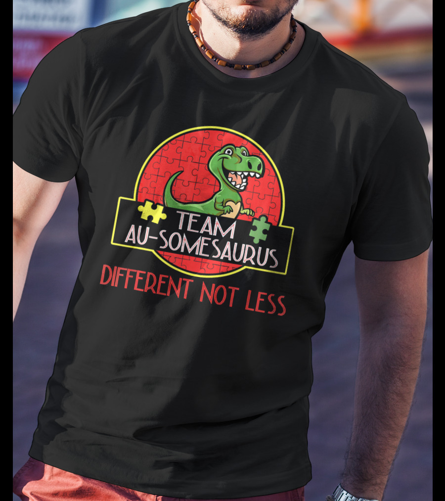 Team Au-Somesaurus Different Not Less Autism Rex Dinosaurus Autism Awareness T-Shirt