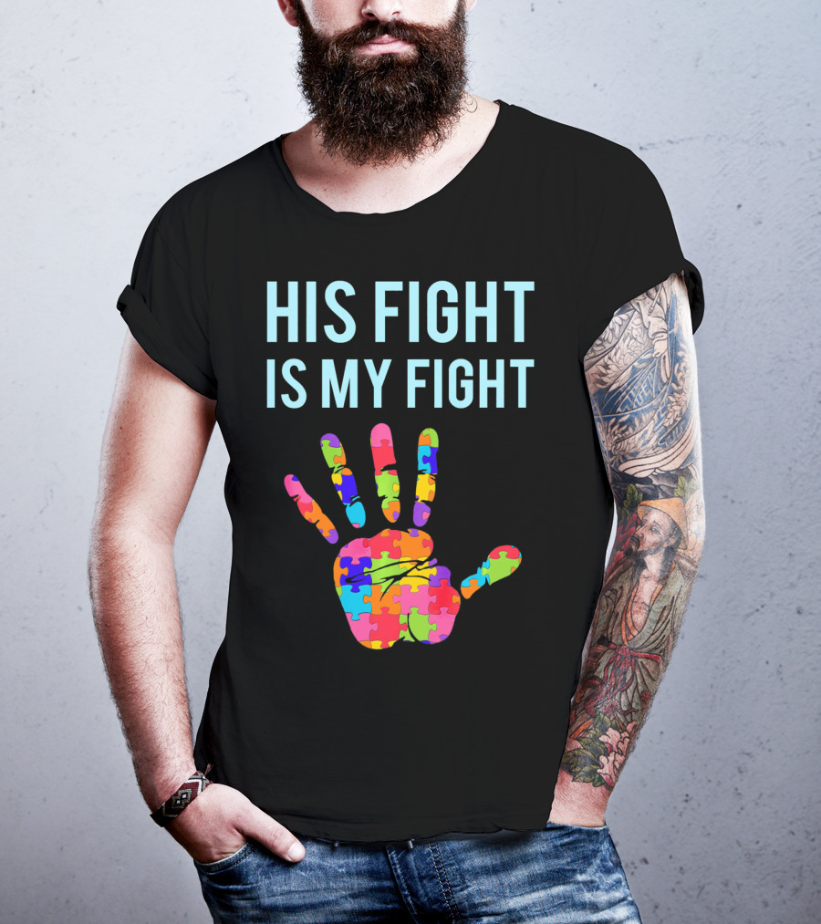 His Fight Is My Fight Autism Support Puzzle Handprint T-Shirt