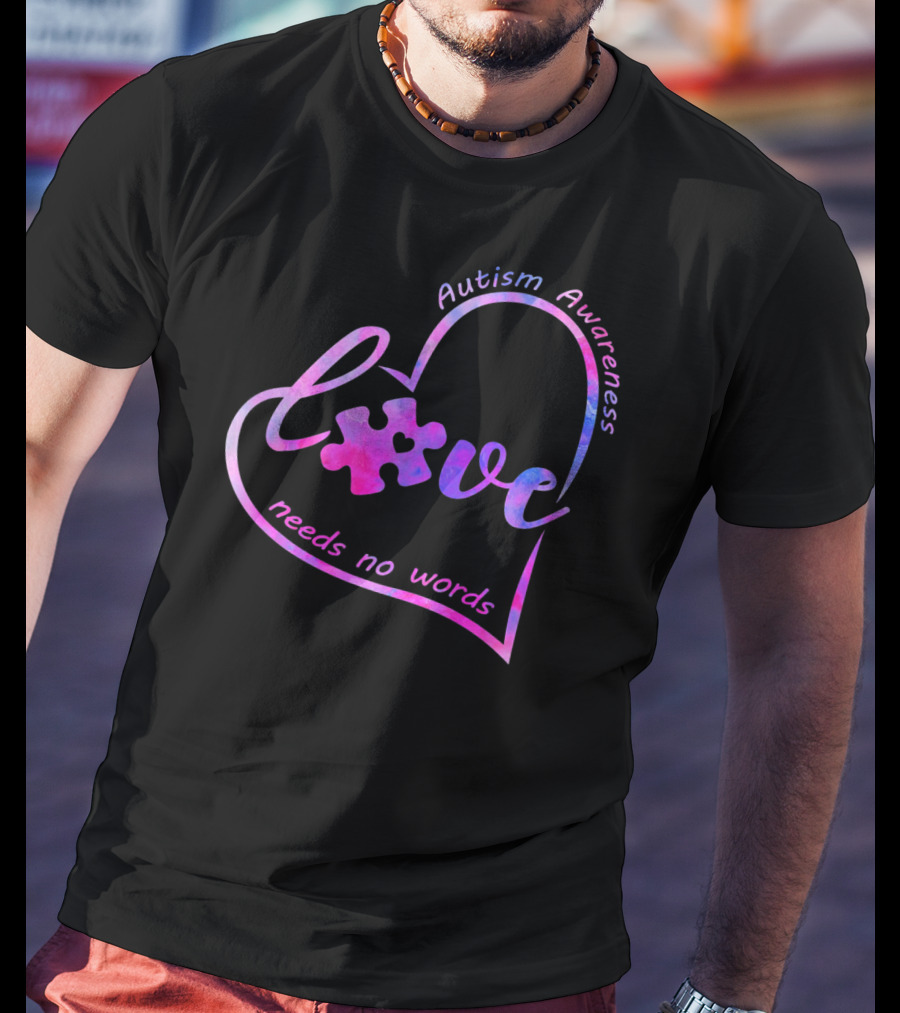 Autism Awareness Heart Love Needs No Words Puzzle Piece T-Shirt