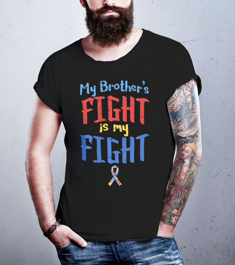 My Brother's Fight Is My Fight Autism Awareness T-Shirt