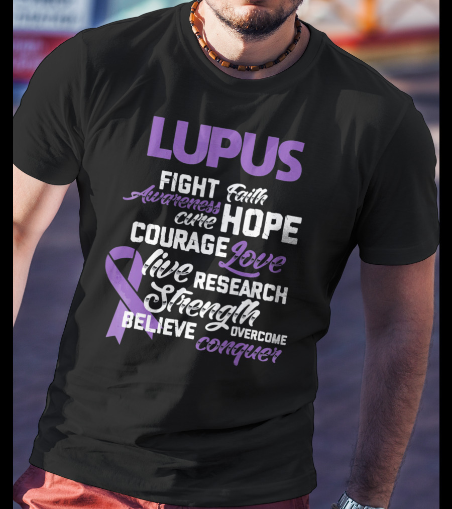 Lupus Awareness Fight Faith Hope Courage Love Live Research Strength Believe Conquer T-Shirt