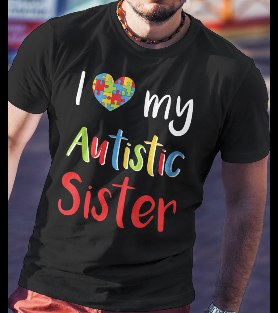I Love My Autistic Sister Puzzle Heart Awareness T-Shirt