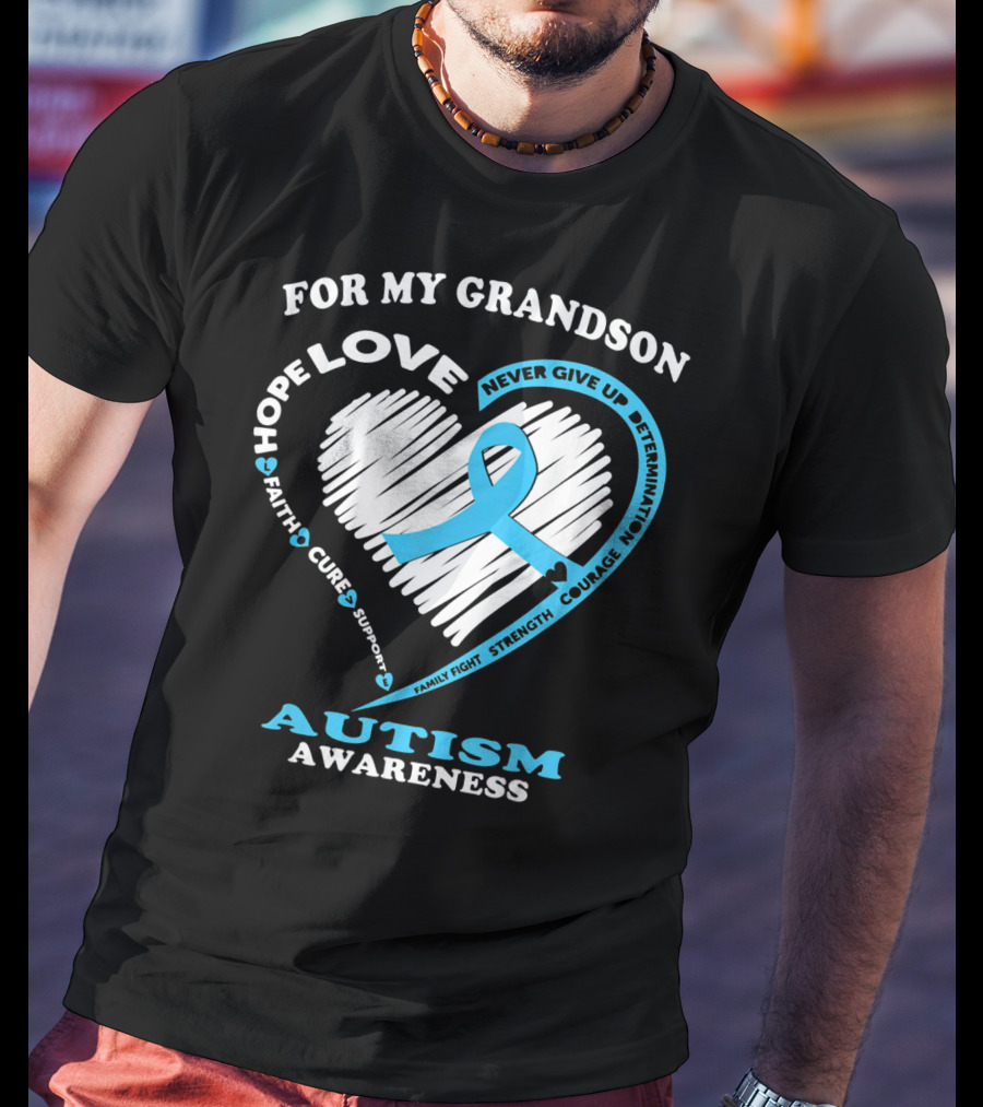 For My Grandson Love Hope Autism Awareness Ribbon Never Give Up Courage Faith Cure T-Shirt