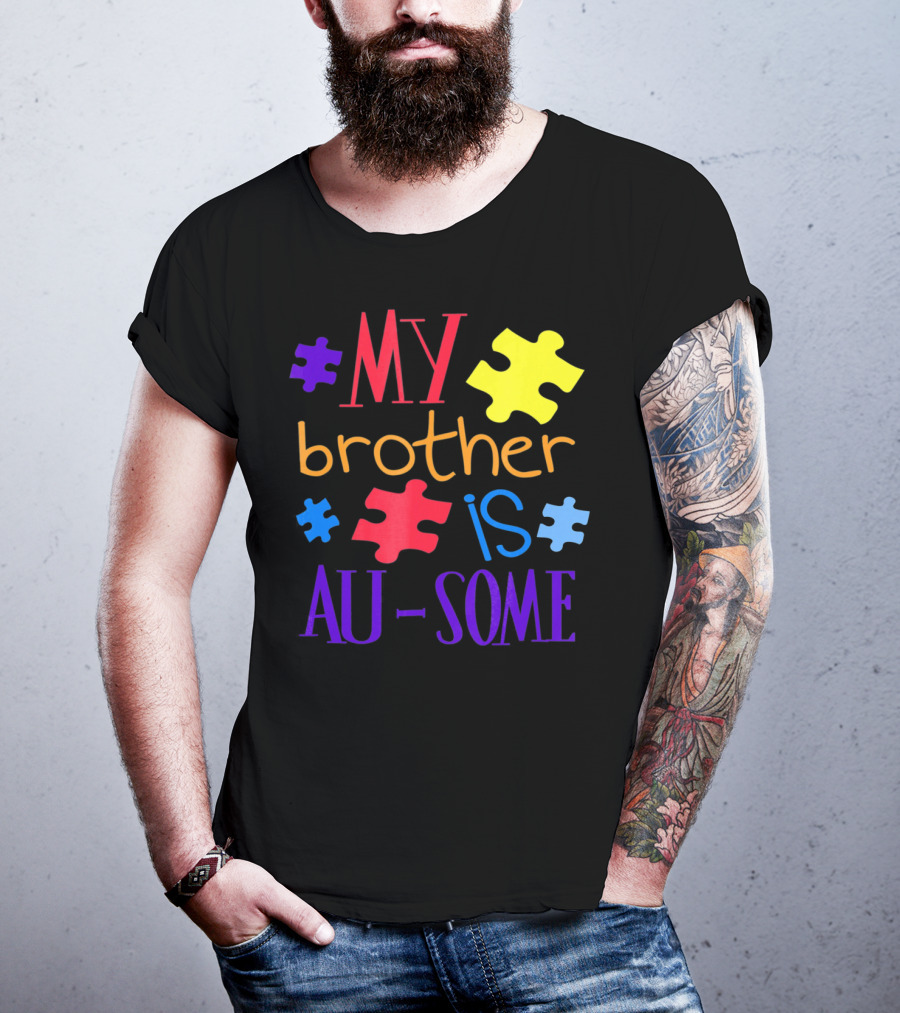My Brother Is Au Some Autism Awareness Puzzle Pieces T-Shirt