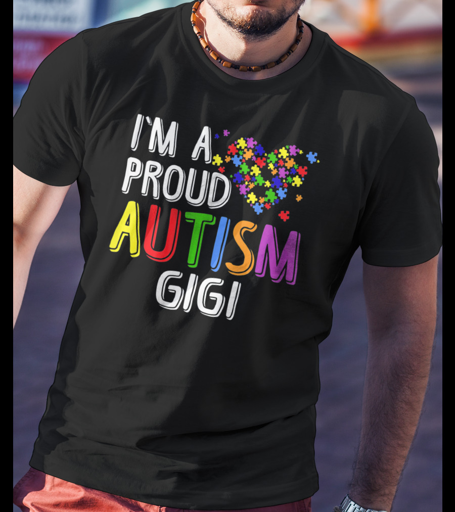 I'm A Proud Autism Gigi Autism Puzzle Heart T-Shirt