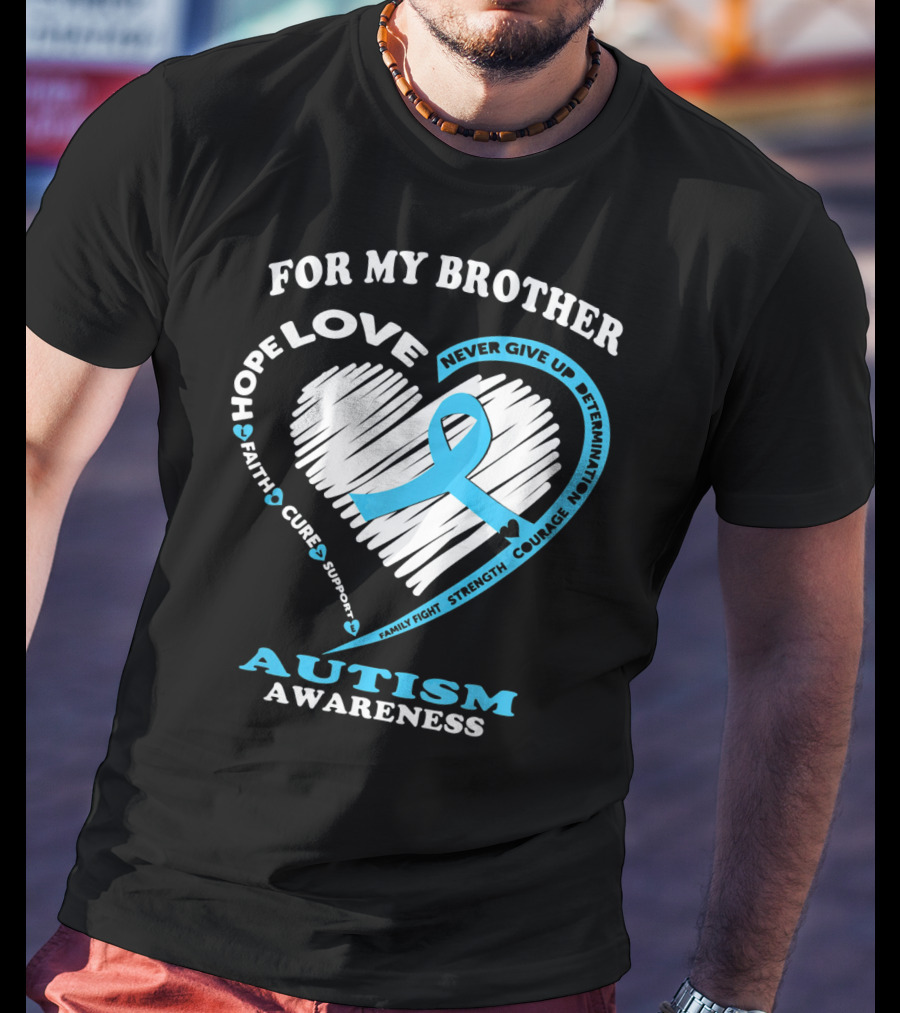 For My Brother Love Hope Autism Awareness T-Shirt