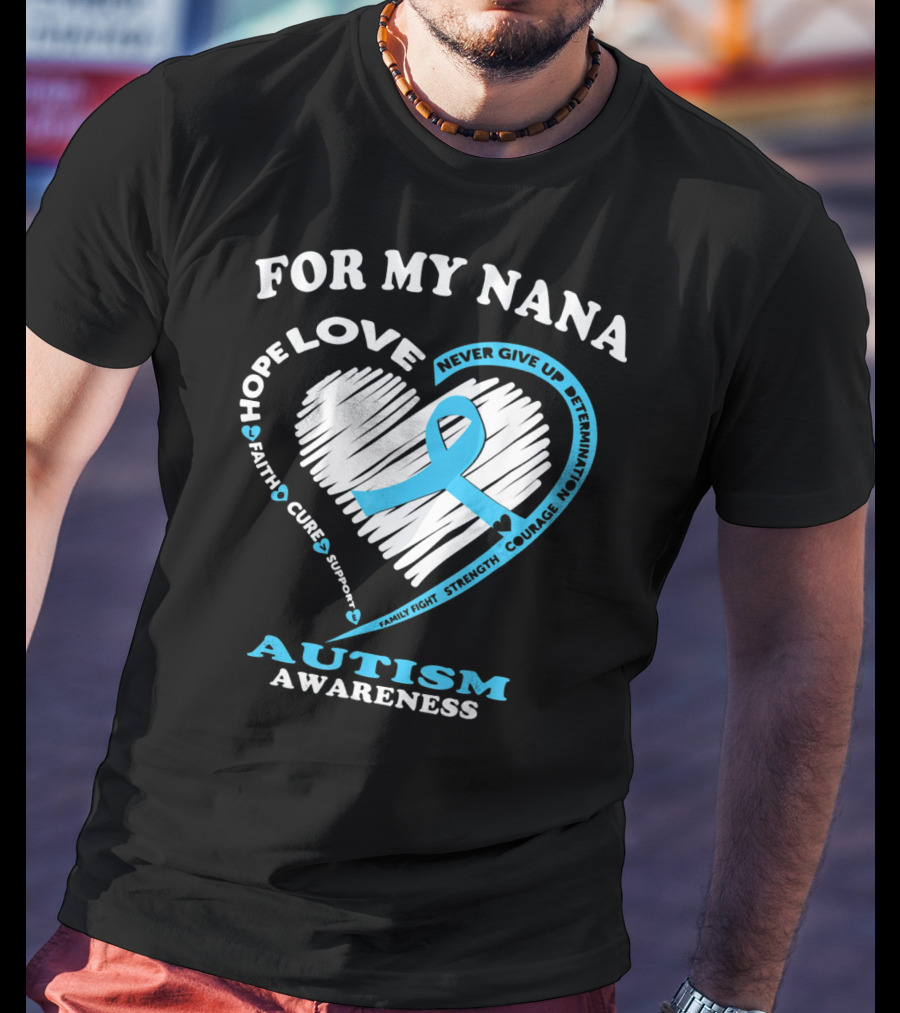 For My Nana Hope Love Autism Awareness Never Give Up T-Shirt