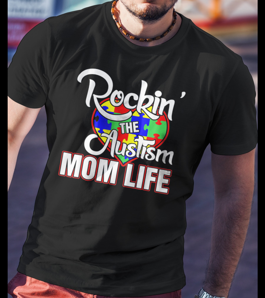 Rockin' The Autism Mom Life Puzzle Heart Autism Awareness T-Shirt
