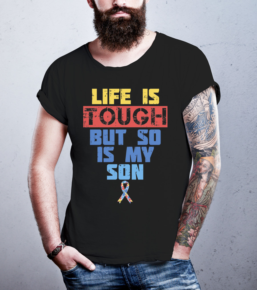 Life Is Tough But So Is My Son Autism Awareness T-Shirt