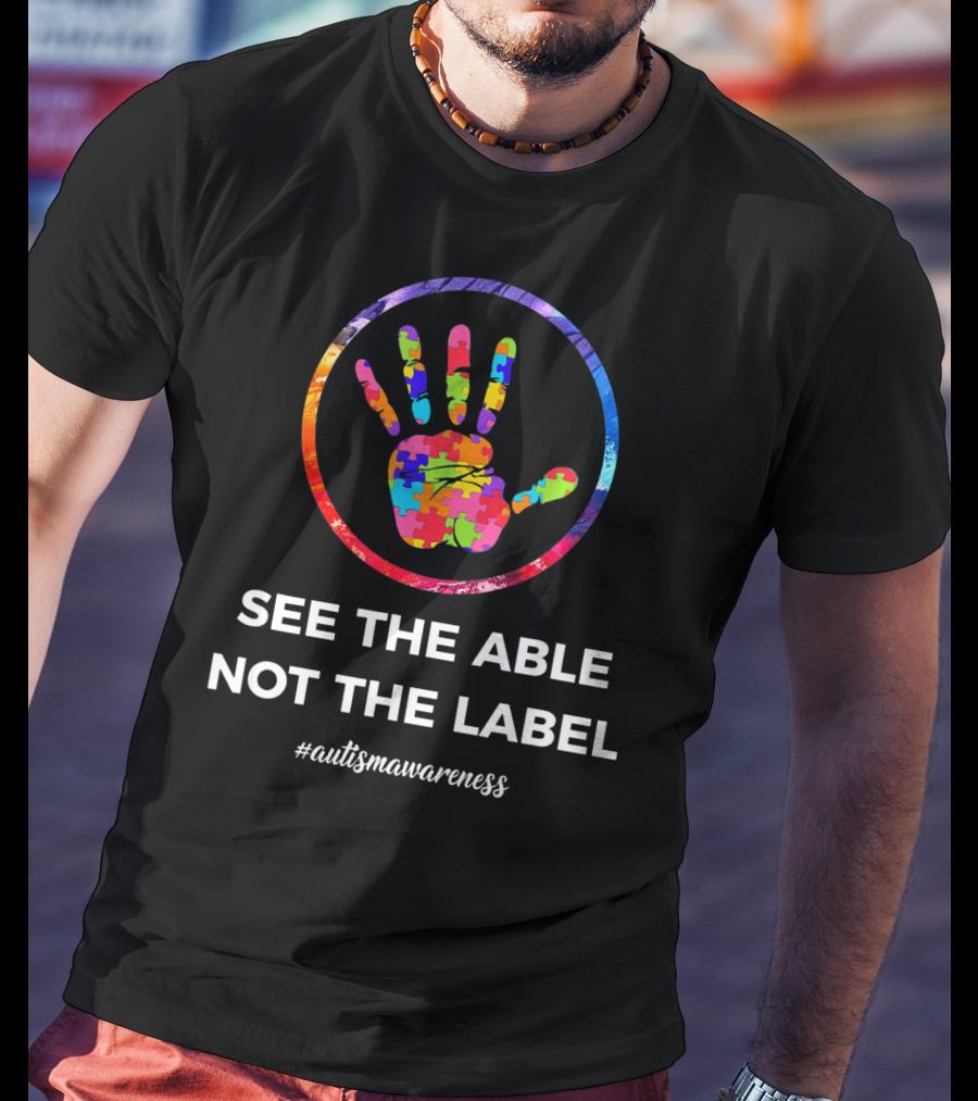 Autism Awareness See The Able Not The Label Puzzle Handprint T-Shirt