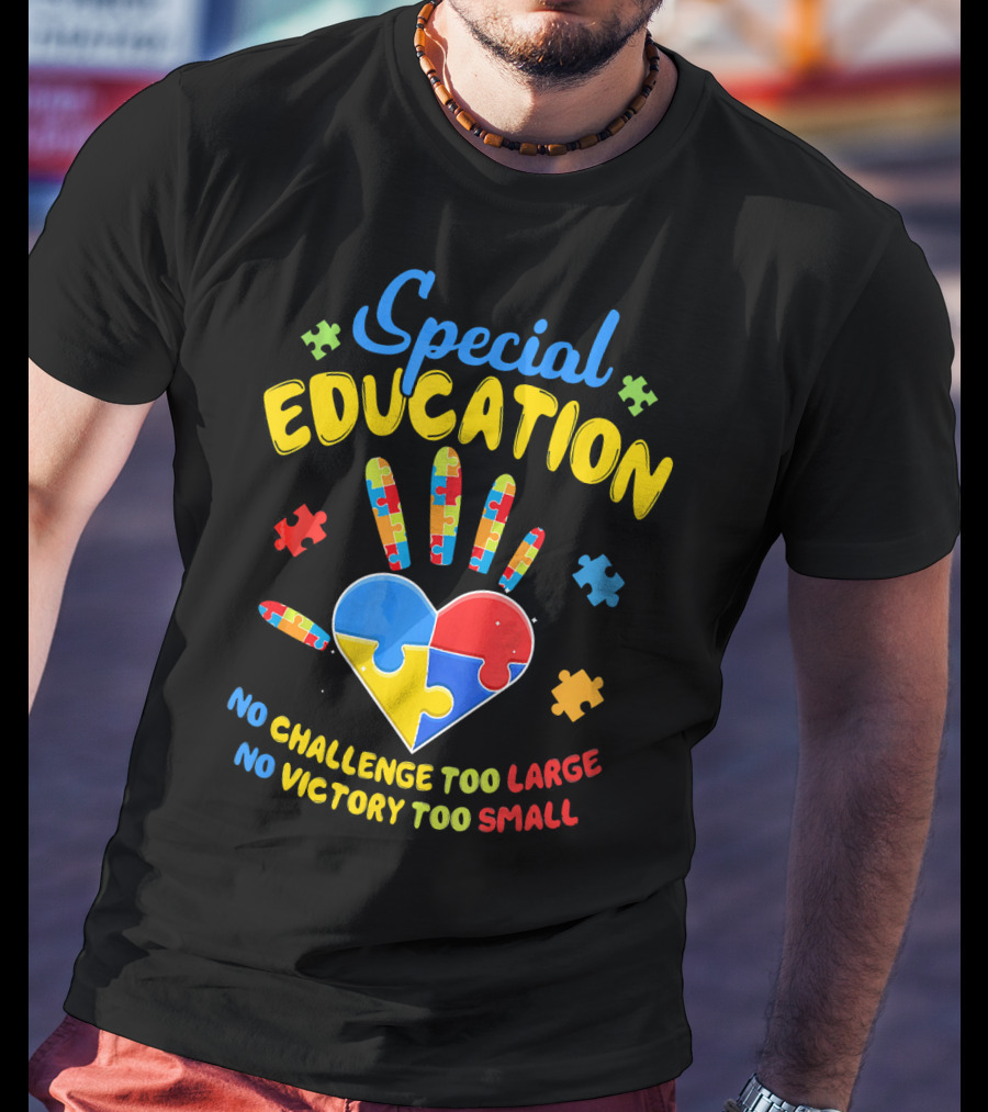 Special Education Autism Awareness No Challenge Too Large No Victory Too Small T-Shirt