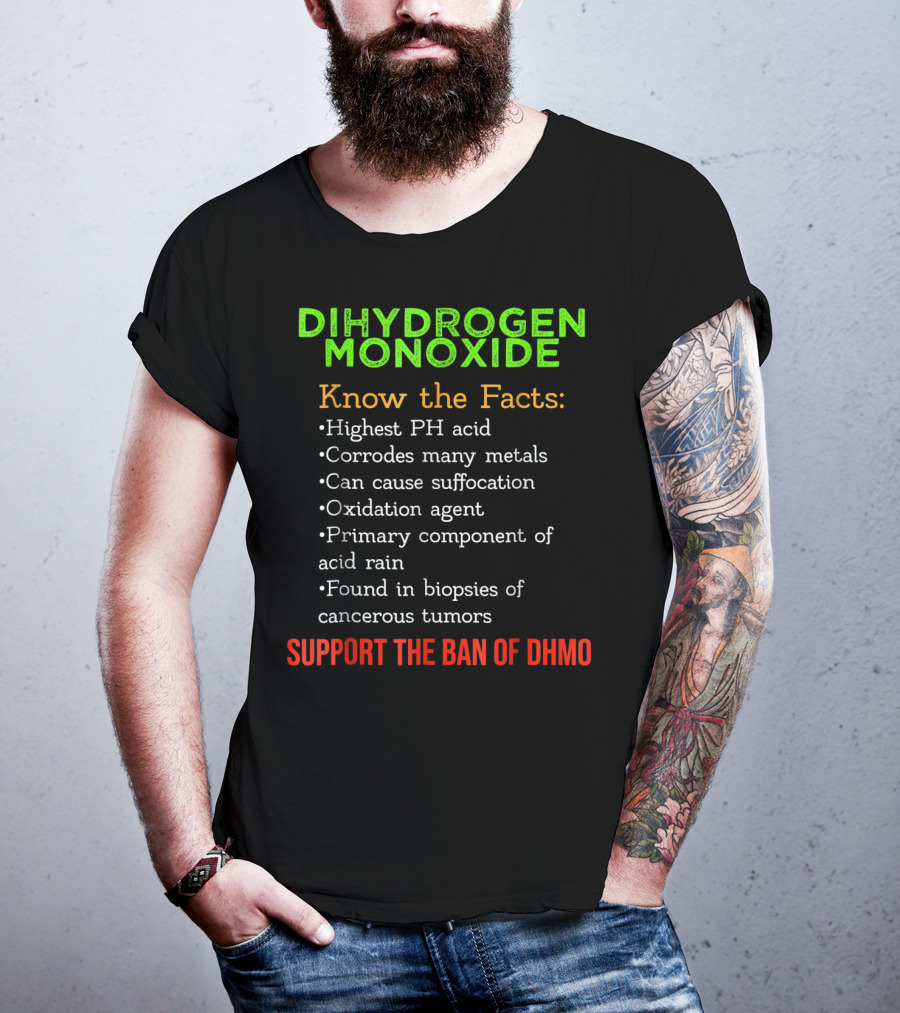 Dihydrogen Monoxide Awareness Know The Facts Support The Ban Of DHMO T-Shirt