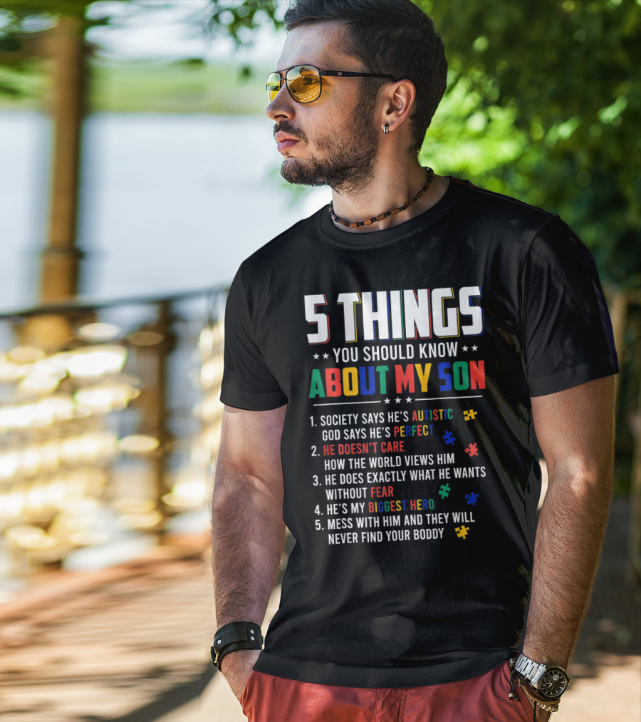 5 Things You Should Know About My Son Autistic Perfect Fearless Hero Mess With Him Never Find Your Body T-Shirt