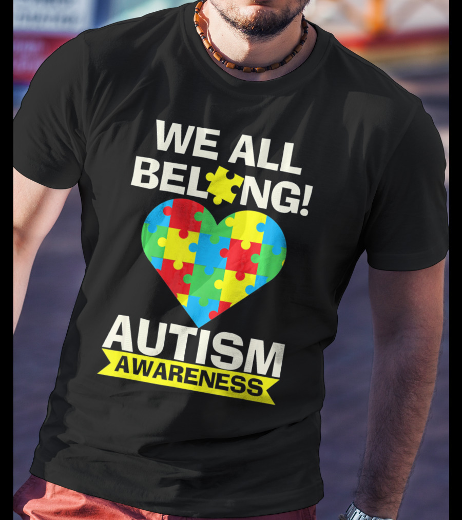 Autism Awareness We All Belong Puzzle Heart T-Shirt