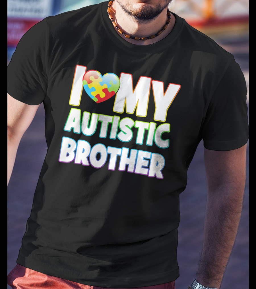 I Love My Autistic Brother T-Shirt