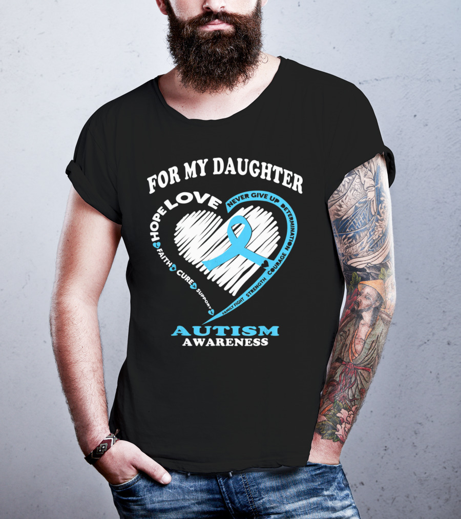 For My Daughter Love Hope Courage Autism Awareness T-Shirt
